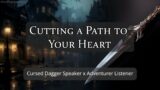 Cutting a Path to Your Heart [M4A] [Yandere Dagger x Rogue Listener] [Spicy] [Curse or Blessing?]