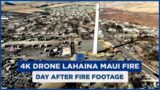 DAY AFTER FIRE FOOTAGE: 4K Drone Lahaina Maui Fire – Longest & Most Detailed Aerial View
