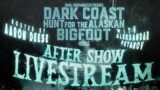 Dark Coast: Hunt for the Alaskan Bigfoot Live After Show