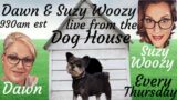 Dawn and Suzy Live from the Dog House 08/31/2023