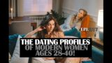 EPISODE 317 – THE DATING PROFILES OF MODERN WOMEN AGES 28-40!