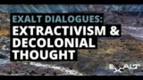 EXALT Dialogues: Extractivism and Decolonial Thought