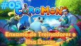 Enxame de Treinadores e Ilha Donar | Coromon #05