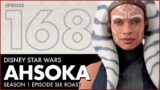 Ep 168: Disney Star Wars Ahsoka Season 1 Episode Six Roast