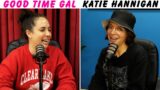 Ep 175  of Good Time Gal w/Katie Hannigan!