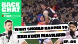 Episode 116 – What should happen to Brayden Maynard | BackChat Podcast