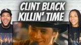 FIRST TIME HEARING Clint Black –  Killin' Time REACTION