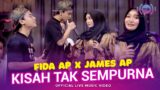 Fida AP X James AP – Kisah Tak Sempurna (Official Music Video) | Live Version