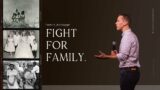 Fight For Family | New Series – Pastor Luke Brugger
