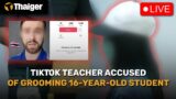 GMT Live | TikTok teacher accused of grooming 16-year-old student