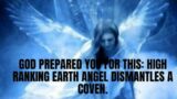 GOD PREPARED YOU FOR THIS: High ranking earth angel dismantles a coven.