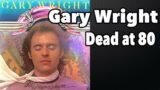Gary Wright Dead at 80