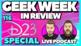 Geek Week in Review – Episode 116 – Disney D23 SPECIAL – Thoughts & Mouse-pinions