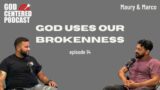 God Uses Our Brokenness | God Centered Podcast