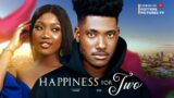 HAPPINESS FOR TWO  –  CHIDI DIKE | CHINENYE NNEBE | NIGERIAN MOVIES 2023 LATEST FULL MOVIES | LOVE