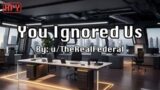 [HFY] You Ignored Us  [A Story By: u/TheRealFederal]