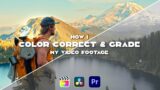 How I Color Correct and Color Grade my Video Footage | BMPCC 6K PRO & Sony a7iv