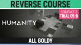 Humanity – All Goldy – Reverse Course – Sequence 03 – Trial 05-B