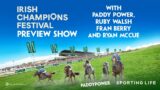 IRISH CHAMPIONS FESTIVAL PREVIEW – Ft. Ruby Walsh, Fran Berry & Ryan McCue!  Leopardstown | Curragh