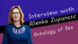 Interview with Alenka Zupancic: Ontology of Sex