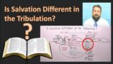 Is Salvation Different in the Tribulation?