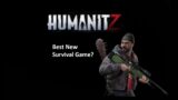 Is this the best survival game ? (Lets find out) – HumanitZ – Ep 01