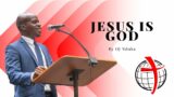 Jesus is God | OJ Nduka
