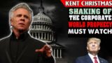 Kent Christmas PROPHETIC WORD | [ Opening The Heavens ] – Shaking Of The Corporate World Prophecy