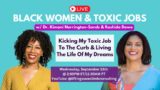 Kicking My Toxic Job To The Curb & Living The Life Of My Dreams | Black Women & Toxic Jobs