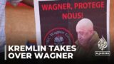 Kremlin moves to take control of Wagner Group