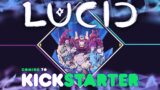 LUCID | KICKSTARTER Announcement