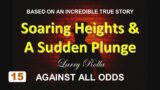 Larry Rolla – Against All Odds – Soaring Heights and a Sudden Plunge