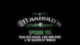 Madigan's Pubcast Episode 151: Vegas Gets Hacked, A Red Wine River, & The Takeover of Twinkies