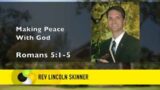 Making Peace With God | Romans 5 | Lincoln Skinner
