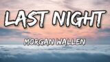 Morgan Wallen – Last Night(Lyrics)
