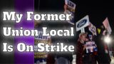 My Former Union Local Is On Strike