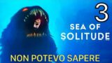NON POTEVO SAPERE | SEA OF SOLITUDE Gameplay ITA [#3]