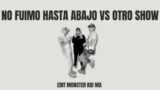 Nos Fuimo Hasta Abajo vs Otro Show – Monster Kid Mx (Mashup)