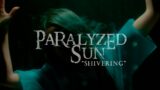Paralyzed Sun – Shivering (OFFICIAL MUSIC VIDEO)