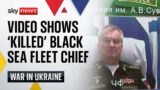 Russia releases video showing 'killed' commander of Black Sea fleet