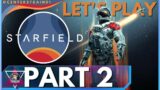 STARFIELD | Let's Play Part 2 | | PC4K60 | Get Your Butt To Mars