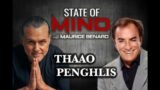 STATE OF MIND with MAURICE BENARD: THAAO PENGHLIS