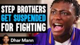STEP BROTHERS Get SUSPENDED For FIGHTING, They Instantly Regret It | Dhar Mann