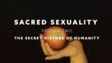 Sacred Sexuality, Episode Two: The Secret History of Humanity