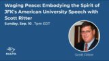 Scott Ritter: Waging Peace – Embodying the Spirit of JFK’s Peace Speech