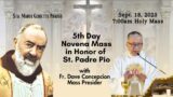 Sept. 18, 2023 /  Rosary and 5th Day Novena Mass in Honor of Padre Pio with Fr. Dave Concepcion