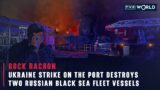 Sevastopol: Ukraine strike on the port destroys two Russian Black Sea fleet vessels | Rock Rachon