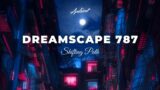 Shifting Path – Dreamscape 787 [ambient atmospheric soundscape]