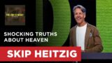 Shocking Truths About Heaven – Revelation 21:1-8 | Skip Heitzig