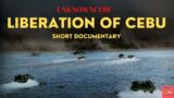 Short Documentary: The Liberation of Cebu | UnknownCebu